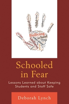 Hardcover Schooled in Fear: Lessons Learned about Keeping Students and Staff Safe Book