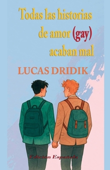 Todas las historias de amor (gay) acaban mal (Spanish Edition)