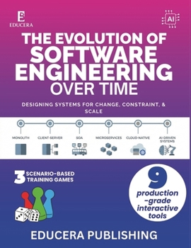 Paperback The Evolution of Software Engineering Over Time: Designing Systems for Change, Constraint, and Scale Book
