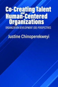Paperback Co-Creating Talent and Human-Centered Organizations: Organization Development (Od) Perspectives Book