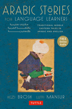 Paperback Arabic Stories for Language Learners: Traditional Middle Eastern Tales in Arabic and English (Online Included) [With CD (Audio)] Book