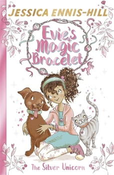 The Silver Unicorn - Book #1 of the Evie's Magic Bracelet