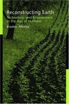 Hardcover Reconstructing Earth: Technology and Environment in the Age of Humans Book