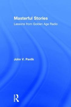 Hardcover Masterful Stories: Lessons from Golden Age Radio Book