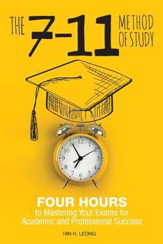 Paperback The 7-11 Method of Study: Four Hours to Mastering Your Exams to Achieve Academic and Professional Success Book