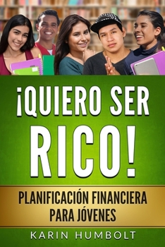 Paperback Quiero Ser Rico!: Planificación Financiera Para Jóvenes [Spanish] Book