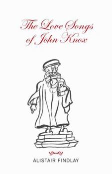 Paperback The Love Songs of John Knox Book