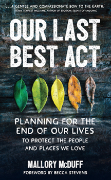 Paperback Our Last Best ACT: Planning for the End of Our Lives to Protect the People and Places We Love Book