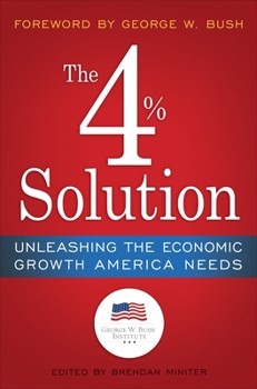 Hardcover The 4% Solution: Unleashing the Economic Growth America Needs Book