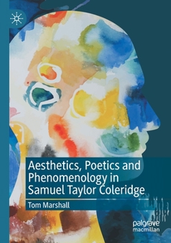 Paperback Aesthetics, Poetics and Phenomenology in Samuel Taylor Coleridge Book