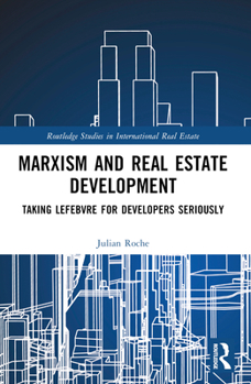 Paperback Marxism and Real Estate Development: Taking Lefebvre for Developers Seriously Book