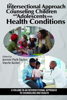 An Intersectional Approach to Counseling Children and Adolescents With Health Conditions (An Intersectional Approach to Counseling and Health)