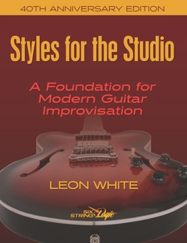 Paperback Styles For The Studio - 40th Anniversary Edition: A Foundation for Modern Guitar Improvisation Book