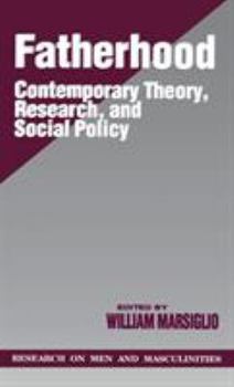 Fatherhood: Contemporary Theory, Research, and Social Policy - Book  of the SAGE Series on Men and Masculinity