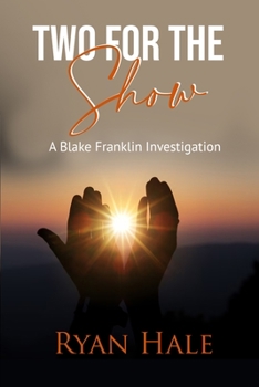 Two For The SHOW: A Blake Franklin Investigation (The Blake Franklin Investigations)