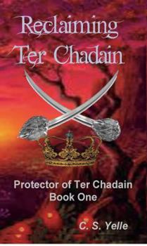 Reclaiming Ter Chadain - Book #1 of the Protector of Ter Chadain