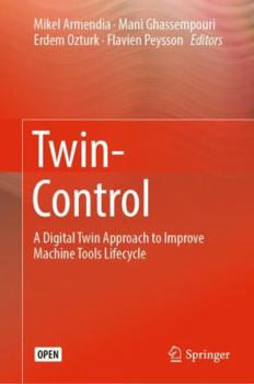Hardcover Twin-Control: A Digital Twin Approach to Improve Machine Tools Lifecycle Book