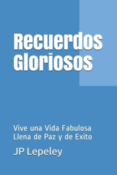 Paperback Recuerdos Gloriosos: Vive una Vida Fabulosa Llena de Paz y de Exito [Spanish] Book