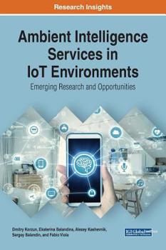 Hardcover Ambient Intelligence Services in IoT Environments: Emerging Research and Opportunities Book