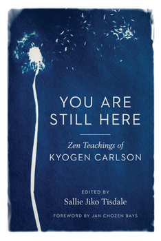Paperback You Are Still Here: Zen Teachings of Kyogen Carlson Book