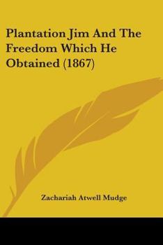 Paperback Plantation Jim And The Freedom Which He Obtained (1867) Book