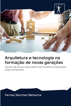 Arquitetura e tecnologia na formação de novas gerações: Centro de ensino secundário de incentivo à educação, Suba Lombardia