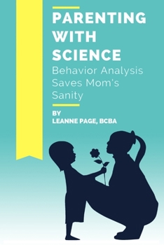 Paperback Parenting with Science: Behavior Analysis Saves Mom's Sanity Book