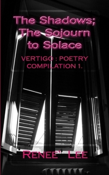Paperback The Shadows, The Sojourn to Solace: Vertigo: Poetry Compilation 1 Book