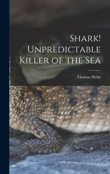 Hardcover Shark! Unpredictable Killer of the Sea Book