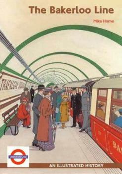 The Bakerloo Line: An Illustrated History - Book  of the Lines of the London Underground (Capital Transport)