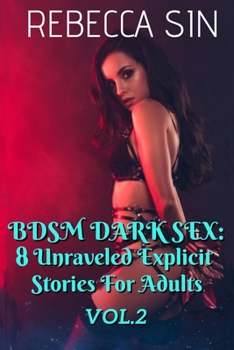 BDSM DARK SEX: 8 Unraveled Explicit Stories For Adults