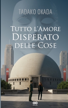 Paperback Tutto l'amore disperato delle cose [Italian] Book