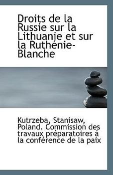 Paperback Droits de La Russie Sur La Lithuanie Et Sur La Ruthenie-Blanche Book