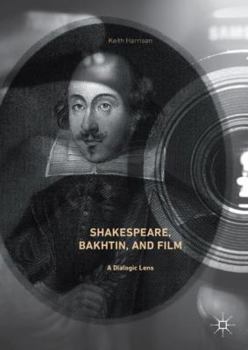 Hardcover Shakespeare, Bakhtin, and Film: A Dialogic Lens Book