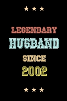 Legendary Husband Since 2002 Birthday Lover Journals: Blank Lined Notebook / Personalized Customized Journal Gift 120 Pages, 6x9, Soft Cover, Matte Finish