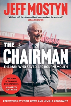Paperback The Chairman: The Man Who Saved AFC Bournemouth Book