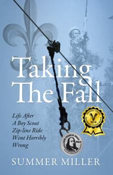 Paperback Taking the Fall: Life After a Boy Scout Zip-Line Ride Went Horribly Wrong Book