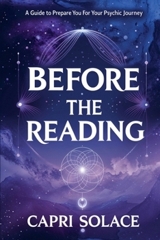 Before the Reading: A Guide to Prepare You for Your Psychic Journey (Spirituality)