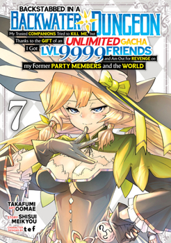 Paperback Backstabbed in a Backwater Dungeon: My Party Tried to Kill Me, But Thanks to an Infinite Gacha I Got LVL 9999 Friends and Am Out for Revenge (Manga) V Book
