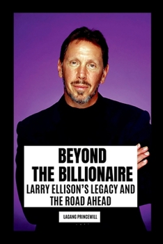 Paperback Beyond the Billionaire: Larry Ellison's Legacy and the Road Ahead Book