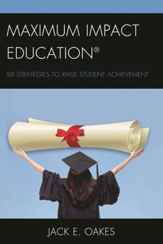 Paperback Maximum Impact Education: Six Strategies to Raise Student Achievement Book
