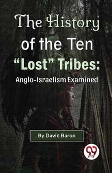 Paperback The History of the Ten "Lost" Tribes: Anglo-Israelism Examined Book