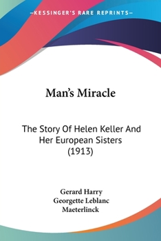 Paperback Man's Miracle: The Story Of Helen Keller And Her European Sisters (1913) Book