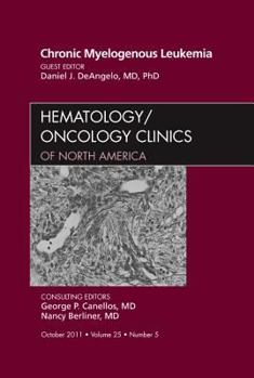 Hardcover Chronic Myelogenous Leukemia, an Issue of Hematology/Oncology Clinics of North America: Volume 25-5 Book