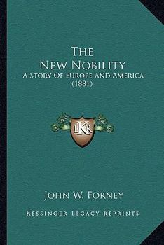 The new Nobility. A Story of Europe and America