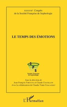 Le temps des émotions: XXXXVIIe Congrès de la Société Française de Sophrologie (French Edition)