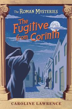 The Fugitive from Corinth - Book #10 of the Roman Mysteries