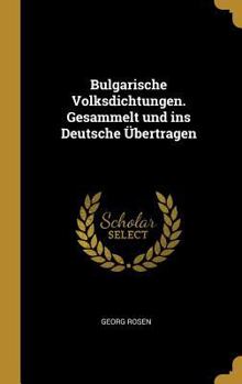 Hardcover Bulgarische Volksdichtungen. Gesammelt und ins Deutsche Übertragen [German] Book