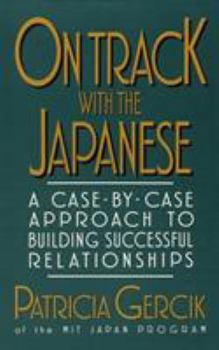 Paperback On Track with the Japanese: A Case-By-Case Approach to Building Successful Relationships Book