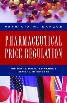 Pharmaceutical Price Regulation: National Policies Versus Global Interests